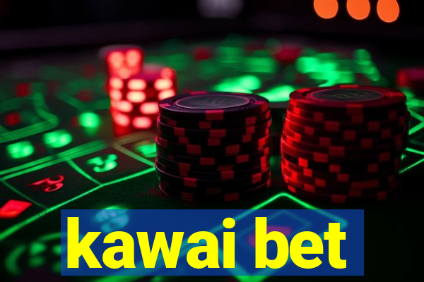 kawai bet
